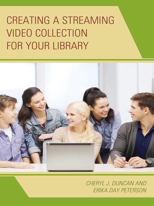 Title details for Creating a Streaming Video Collection for Your Library by Cheryl J. Duncan - Available
